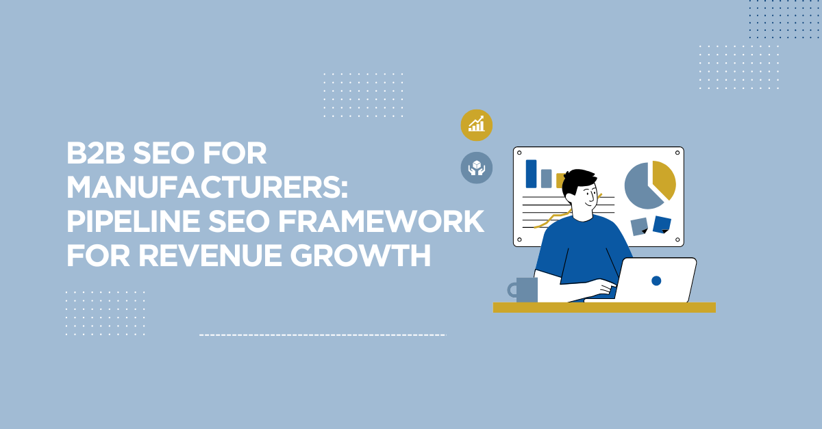 B2B SEO for Manufacturers: The Pipeline SEO Playbook for Revenue
