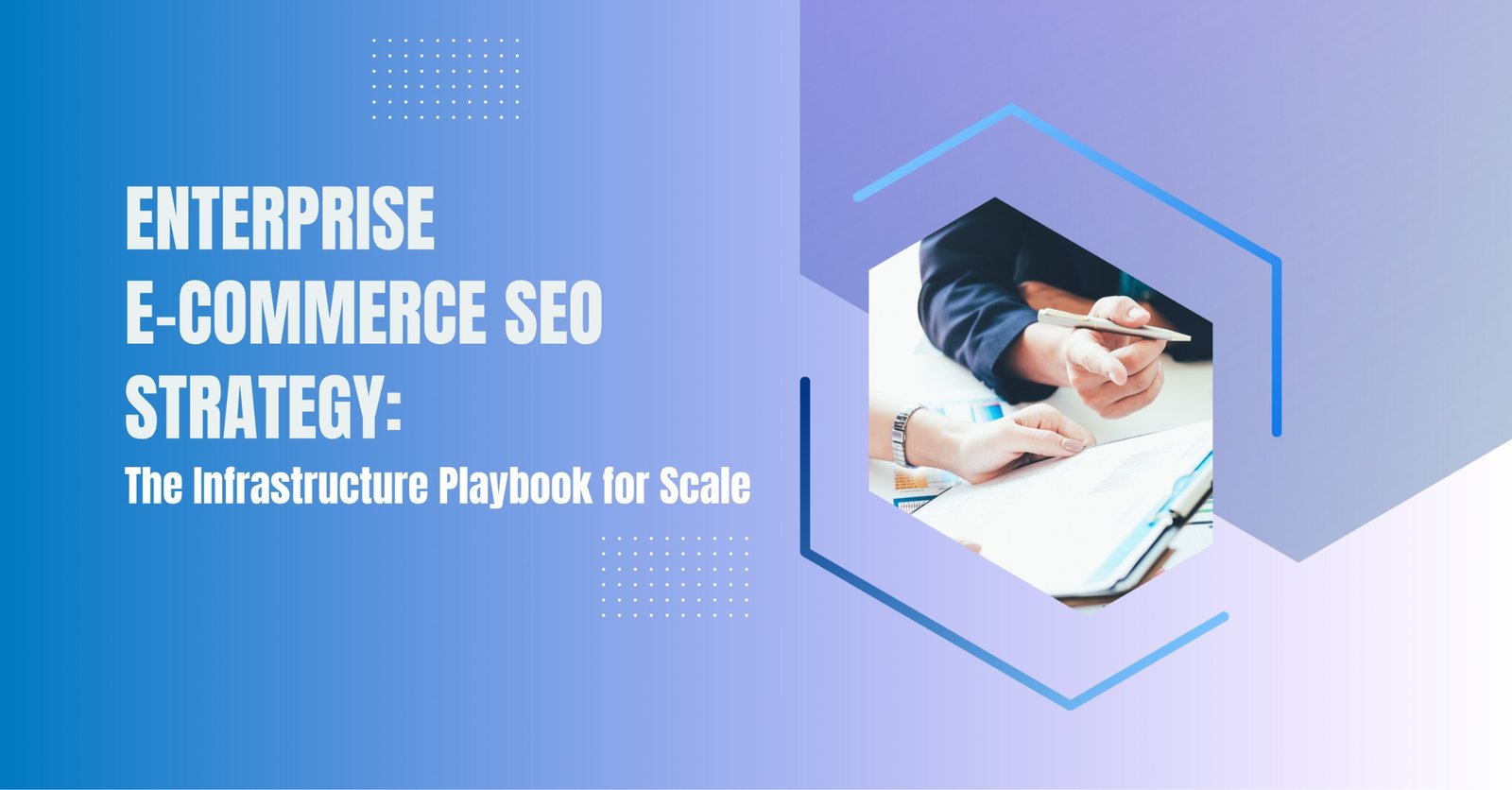Enterprise Ecommerce SEO Strategy: The Infrastructure Playbook for Scale